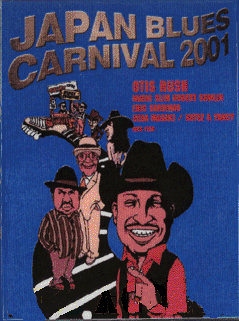 Japan Blues Carnival, May 20-27, 2001; Otis Rush, Magic Slim, Hubert Sumlin, Eric Sardinas, Ueda Masaki, Kotez and Yancy, Goto Yozo